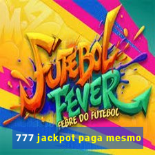 777 jackpot paga mesmo